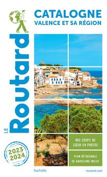 Guide Du Routard : Catalogne, Valence Et Sa Region (edition 2023/2024) 