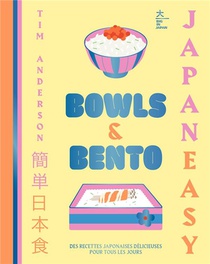 Bowls & Bento : Des Recettes Japonaises Delicieuses Pour Tous Les Jours 