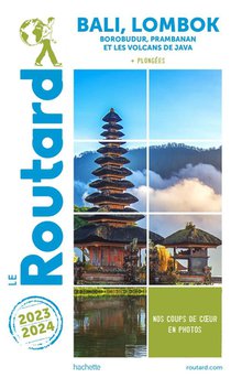 Guide Du Routard : Bali Lombok : Borobudur, Prambanan Et Les Volcans De Java ; + Plongees (edition 2023/2024) 