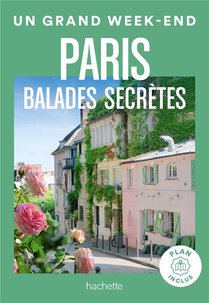 Un Grand Week-end : Paris : Balades Secretes 