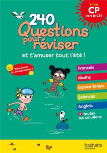240 Questions Pour Reviser Et T'amuser Tout L'ete ! ; Du Cp Au Ce1 ; Cahier De Vacances 