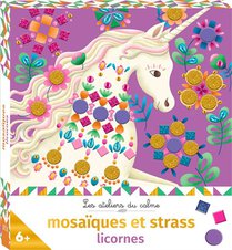 Les Ateliers Du Calme : Mosaiques Et Strass : Licornes 