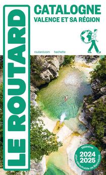 Guide Du Routard : Catalogne, Valence Et Sa Region (edition 2024/2025) 