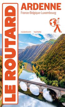 Guide Du Routard : Ardenne (france - Belgique - Luxembourg) (edition 2024) 