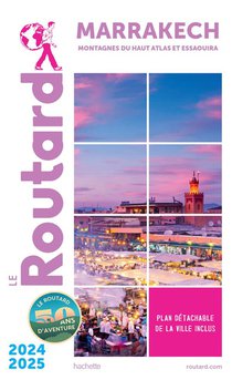 Guide Du Routard : Marrakech, Montagnes Du Haut Atlas Et Essaouira (edition 2024/2025) 