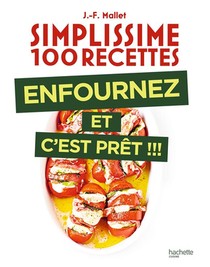 Simplissime ; 100 Recettes : Enfournez Et C'est Pret !!! 