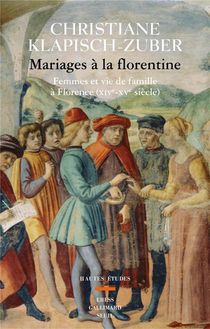 Mariages A La Florentine ; Femmes Et Vie De Famille A Florence (xive-xve Siecle) 