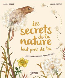 Les Secrets De La Nature... Tout Pres De Toi : Nouvelles Histoires Merveilleuses 