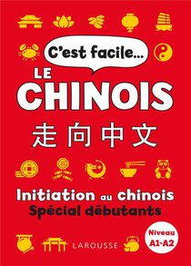 C'est Facile... Le Chinois : Initiation Au Chinois Special Debutants ; A1>a2 