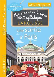 Mes Premieres Lectures 100% Syllabiques : Une Sortie A Paris ; Cp 