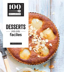 100 Meilleures Recettes : Desserts Tres Tres Faciles 