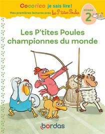 Cocorico Je Sais Lire ! Mes Premieres Lectures Avec Les P'tites Poules : Les P'tites Poules Championnes Du Monde ; Niveau 2 