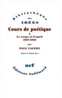 Cours De Poetique T.1 : Le Corps Et L'esprit (1937-1940) 