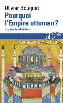 Pourquoi L'empire Ottoman ? Six Siecles D'histoire 