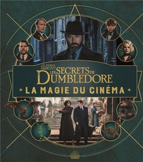 Les Animaux Fantastiques ; La Magie Du Cinema T.5 : Les Secrets De Dumbledore 