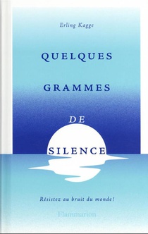 Quelques Grammes De Silence ; Resistez Aux Bruits Du Monde ! 