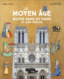 Le Moyen Age : Notre-dame De Paris Et Son Tresor 