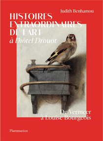 Histoires Extraordinaires De L'art A L'hotel Drouot : De Vermeer A Louise Bourgeois 