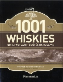 Les 1001 Whiskies Qu'il Faut Avoir Goutes Dans Sa Vie 