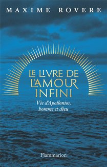 Le Livre De L'amour Infini : Vie D'appolonios, Homme Et Dieu 