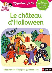 Regarde, Je Lis ! ; Une Histoire A Lire Tout Seul : Mila Et Noe Et Le Chateau D'halloween : Niveau 3 