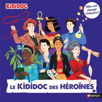 Le Kididoc Des Heroines : Elles Ont Change L'histoire ! 