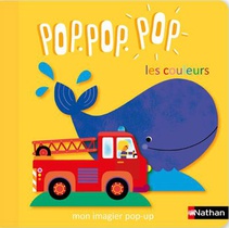 Pop Pop Pop Les Couleurs : Mon Imagier Pop-up 