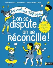 Les Cahiers Filliozat ; On Se Dispute, On Se Reconcilie 