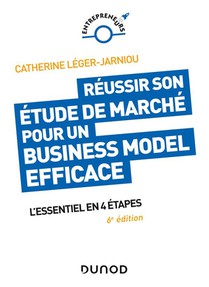 Reussir Son Etude De Marche Pour Un Business Model Efficace ; L'essentiel En 4 Etapes (6e Edition) 