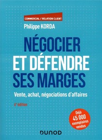 Negocier Et Defendre Ses Marges ; Vente, Achat, Negociations D'affaires (6e Edition) 