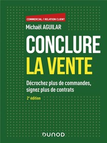 Conclure La Vente (2e Edition) 