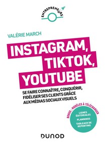 Instagram, Tiktok, Youtube : Se Faire Connaitre, Conquerir, Fideliser Grace Aux Medias Sociaux Visuels (2e Edition) 