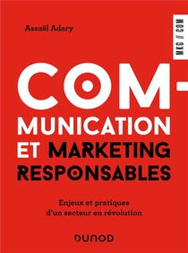 Communication Et Marketing Responsables : Enjeux Et Pratiques D'un Secteur En Revolution 