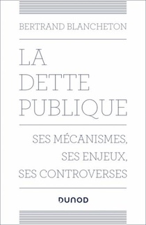 La Dette Publique : Ses Mecanismes, Ses Enjeux, Ses Controverses 