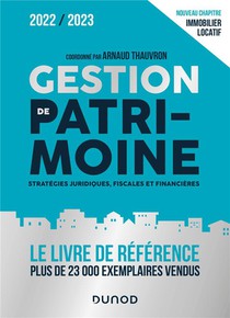 Gestion De Patrimoine ; Strategies Juridiques, Fiscales Et Financieres (edition 2022/2023) 