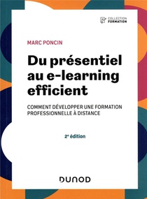 Du Presentiel Au E-learning Efficient : Comment Developper Une Formation Professionnelle A Distance (2e Edition) 