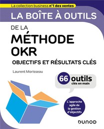 La Boite A Outils : De La Methode Okr : Objectifs Et Resultats Cles 