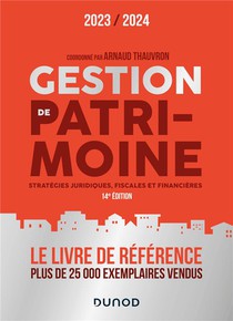 Gestion De Patrimoine : Strategies Juridiques, Fiscales Et Financieres (edition 2023/2024) 