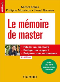 Le Memoire De Master : Piloter Un Memoire, Rediger Un Rapport, Preparer Une Soutenance (6e Edition) 