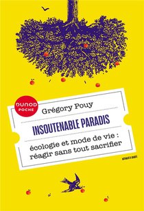 Insoutenable Paradis : Ecologie Et Mode De Vie : Reagir Sans Tout Sacrifier 