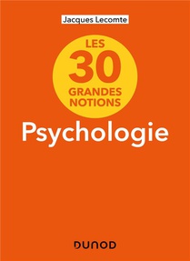 Les 30 Grandes Notions De La Psychologie (2e Edition) 