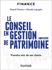 Le Conseil En Gestion De Patrimoine : Prendre Soin De Ses Clients (2e Edition) 