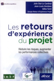 Les Retours D'experiences Du Projet ; Reduire Les Risques, Augmenter Les Performances Collectives 