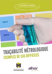 Tracabilite Metrologique ; Exemples De Cas Difficiles (edition 2017) 