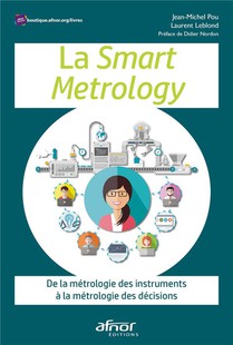 La Smart Metrology : De La Metrologie Des Instruments A La Metrologie Des Decisions 