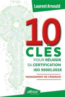 10 Cles Pour Reussir Sa Certification Iso 50001:2018 : Management De L'energie 