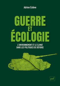 Guerre Et Ecologie : L'environnement Et Le Climat Dans Les Politiques De Defense 