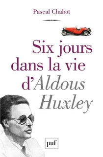 Six Jours Dans La Vie D'aldous Huxley 