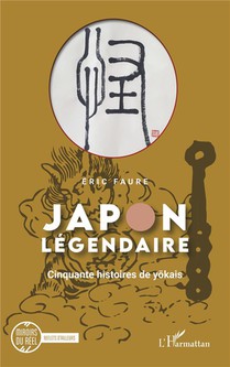 Japon Legendaire : Cinquante Histoires De Yokais 