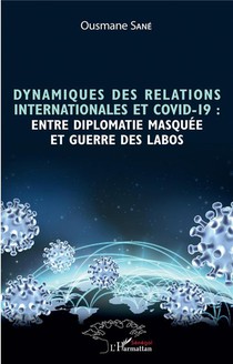 Dynamiques Des Relations Internationales Et Covid-19 : Entre Diplomatie Masquee Et Guerre Des Labos 